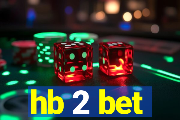 hb 2 bet